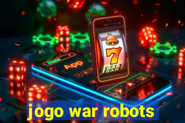 jogo war robots